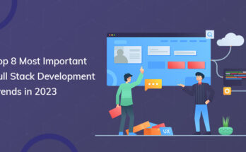 top 8 most important full stack development trends in 2023
